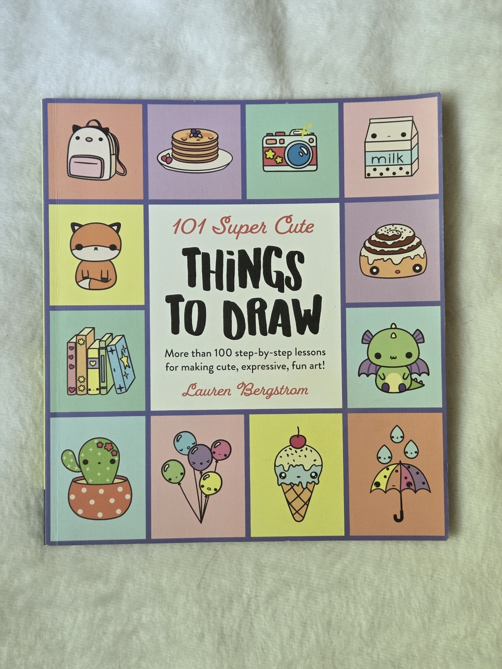 101 Super Cute Things to Draw: More than 100 step-by-step lessons